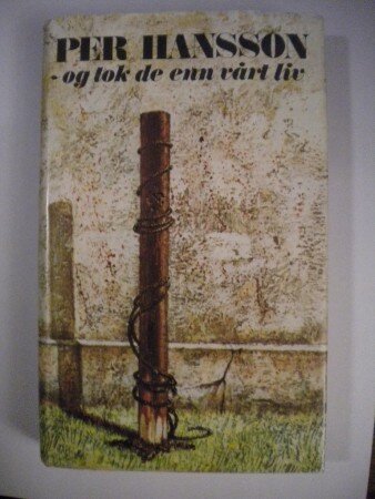 - og tok de enn vårt liv (Per Hansson) - og tok de enn vårt liv (Per Hansson)