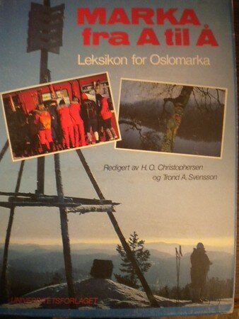 Marka fra A til Å (H. O. Christophersen og Trond A. Svensson, red.) Marka fra A til Å (H. O. Christophersen og Trond A. Svensson, red.)