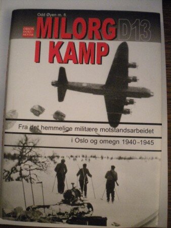 Milorg D13 i kamp (Odd Øyen m.fl.) Milorg D13 i kamp (Odd Øyen m.fl.)